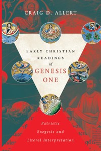 Early Christian Readings of Genesis One - Craig D. Allert - ebook