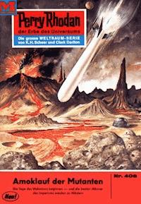 Perry Rhodan 408: Amoklauf der Mutanten -  william voltz - ebook