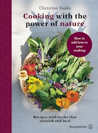 Cooking with the power of nature - Christine Saahs - ebook
