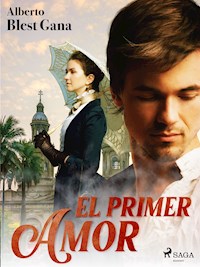 El primer amor - Alberto Blest Gana - ebook