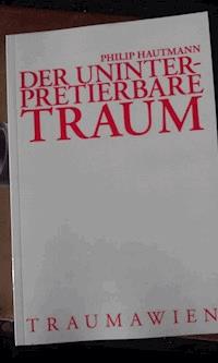 Der uninterpretierbare Traum - Philip Hautmann - ebook