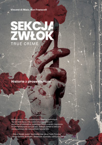 Sekcja zwłok. True crime – historie z prosektorium - Vincent di Maio, Ron Franscell - ebook + audiobook + książka