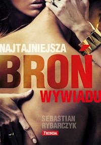Najtajniejsza broń wywiadu - Sebastian Rybarczyk - ebook + książka