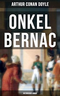 Onkel Bernac (Historischer Roman) - Arthur Conan Doyle - ebook
