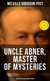 Uncle Abner, Master of Mysteries: 18 Detective Tales in One Volume - Melville Davisson Post - ebook
