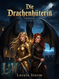 Die Drachenhüterin - Lorela Storm - ebook