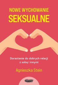 Nowe wychowanie seksualne - Agnieszka Stein - książka