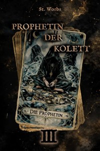 Prophetin der Kolett Band 3 - St. Worbs - ebook