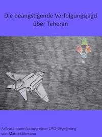 Die beängstigende Verfolgungsjagd über Teheran - Mattis Lühmann - ebook