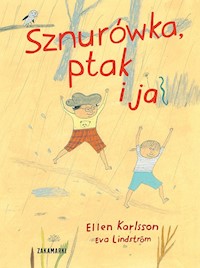 Sznurówka, ptak i ja - Karlsson Ellen - książka