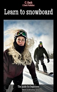 Learn to snowboard - C. Oach - ebook