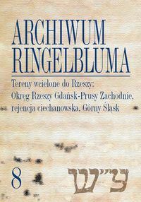 Archiwum Ringelbluma Konspiracyjne Archiwum Getta Warszawy Tom 8 -  - książka