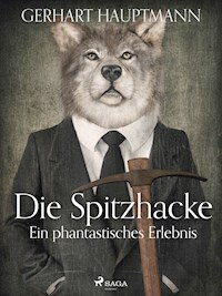 Die Spitzhacke - Ein phantastisches Erlebnis - Gerhart Hauptmann - ebook
