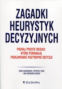 Zagadki heurystyk decyzyjnych - Gigerenzer Gerd, Todd Peter M. - książka