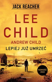 Jack Reacher: Lepiej już umrzeć - Andrew Child Lee Child - książka