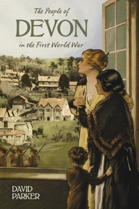 The People of Devon in the First World War - Dr David Parker - ebook