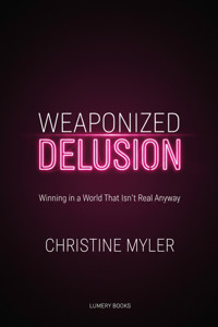 Weaponized Delusion - Christine Myler - ebook