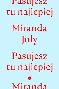 Pasujesz tu najlepiej - Miranda July - ebook + audiobook + książka