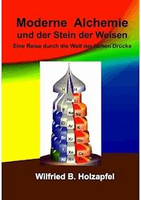 Moderne Alchemie und der Stein der Weisen - Wilfried B. Holzapfel - ebook