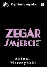 Zegar śmierci. Detektyw Rafał Królik na tropie - Antoni Marczyński - ebook