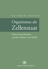 Organismus als Zellenstaat - Kathrin Sander - ebook