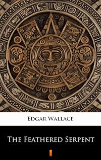 The Feathered Serpent - Edgar Wallace - ebook