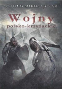 Wojny Polsko-Krzyżackie - Witold Mikołajczak - ebook