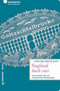 Vogtland hoch vier - Petra Steps - ebook