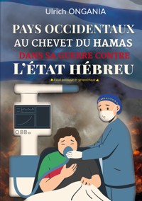 Pays occidentaux au chevet du Hamas dans sa Guerre contre l'État Hébreu - Ulrich Ongania - ebook