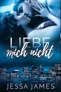 Liebe mich nicht - Jessa James - ebook