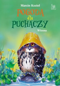 Pogoda dla puchaczy. Wiosna - Marcin Kozioł - książka