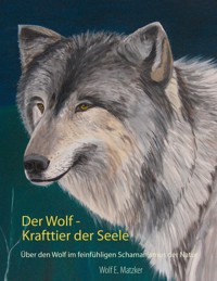 Der Wolf - Krafttier der Seele - Wolf E. Matzker - ebook