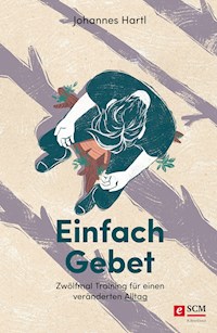 Einfach Gebet - Johannes Hartl - ebook