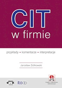 CIT w firmie - przykłady - komentarze - interpretacje (z suplementem elektronicznym) - Ziółkowski Jarosław - książka