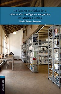 La función profética de la educación teológica evangélica en América Latina - David Suazo Jiménez - ebook