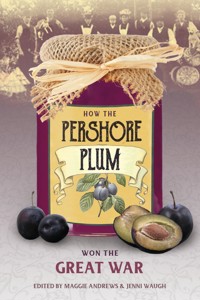 How the Pershore Plum Won the Great War -  - ebook