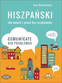 Hiszpański Jak mówić i pisać bez problemów Comunicate sin problemas - Anna Wawrykowicz - książka