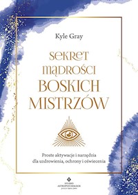 Sekret mądrości Boskich Mistrzów - Gray Kyle - książka
