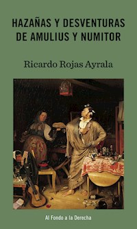 Hazañas y desventuras de Amulius y Numitor - Ricardo Rojas Ayrala - ebook