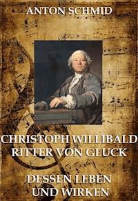 Christoph Willibald von Gluck - Anton Schmid - ebook