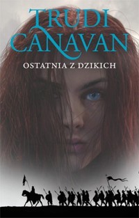Ostatnia z Dzikich. Trylogia Era Pięciorga. Księga 2 - Trudi Canavan - książka