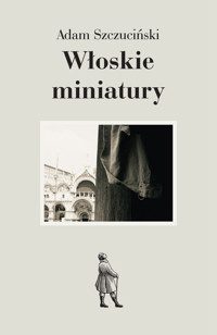 Włoskie miniatury - Adam Szczuciński - ebook