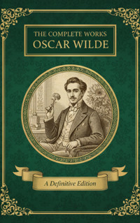 The Complete Works – Oscar Wilde - wilde oscar - ebook