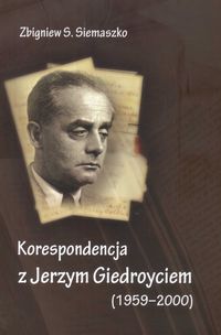 Korespondencja z Jerzym Giedroyciem 1959 - 2000 - Siemaszko Zbigniew S. - książka