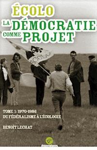 Écolo, la démocratie comme projet - Benoît Lechat - ebook
