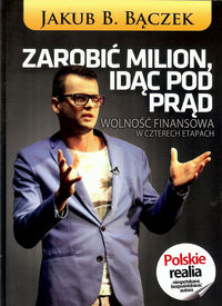 Zarobić milion, idąc pod prąd - Bączek Jakub B. - książka