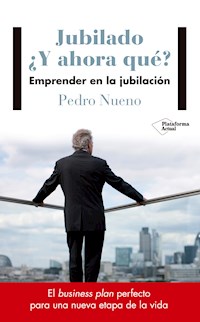 Jubilado ¿Y ahora qué? - Pedro Nueno - ebook