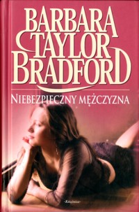 Niebezpieczny mężczyzna. - Barbara Taylor Bradford - ebook