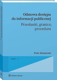 Odmowa dostępu do informacji publicznej. Przesłanki, granice, procedura - Piotr Sitniewski - książka