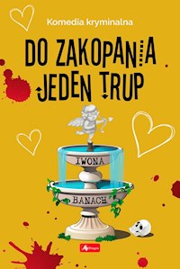 Do zakopania jeden trup - Iwona Banach - ebook + książka